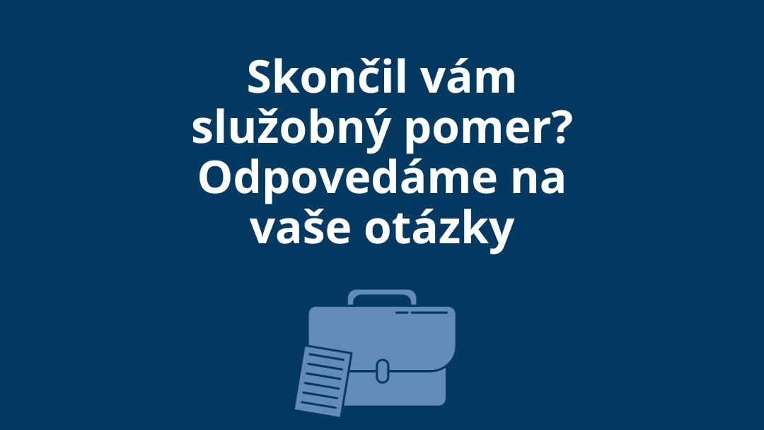 Skončil vám služobný pomer? Odpovedáme na vaše otázky